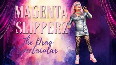 Magenta Slipperz – The Drag Spectacular